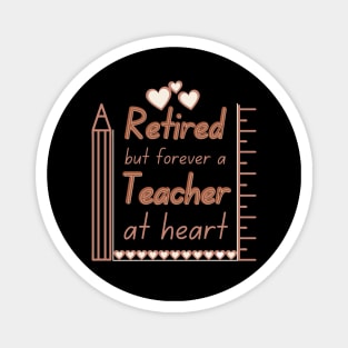 Retired But Forever A Teacher At Heart Magnet